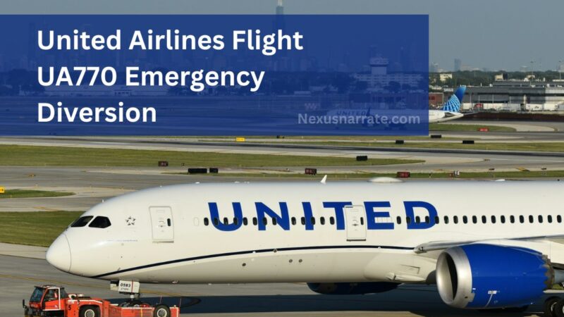 Why Was United Airlines Flight UA770 Emergency Diversion: A Detailed Account of the Emergency Diversion